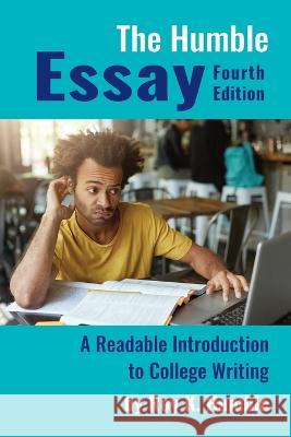 The Humble Essay: A Readable Introduction to College Writing Roy K. Humble 9781955499187 Chemeketa Press - książka