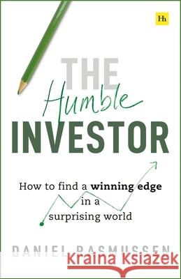 The Humble Investor: How to find a winning edge in a surprising world Daniel Rasmussen 9781804091296 Harriman House Publishing - książka