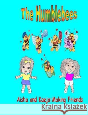 The Humblebees Aisha and Kaeja: Making Friends Cheryl Powe 9781499272130 Createspace - książka