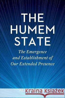 The Humem State: The Emergence and Establishment of Our Extended Presence Alan Brook 9780692251621 Humemity - książka