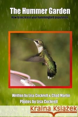 The Hummer Garden Chad R. Martin Lisa Cockrell Lisa Cockrell 9781490543567 Createspace - książka