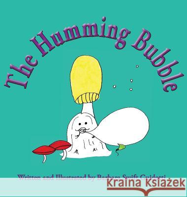 The Humming Bubble Barbara Swift Guidotti Barbara Swift Guidotti 9780999704547 Sagaponack Books - książka