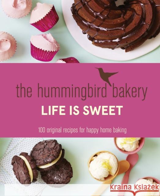 The Hummingbird Bakery Life is Sweet: 100 Original Recipes for Happy Home Baking Tarek Malouf 9780007564590 HarperCollins Publishers - książka