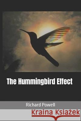 The Hummingbird Effect Richard Powell   9798376434925 Independently Published - książka
