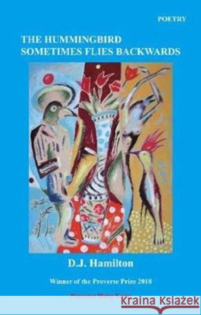 The Hummingbird Sometimes Flies Backwards D.J. Hamilton 9789888491797 Proverse Hong Kong - książka