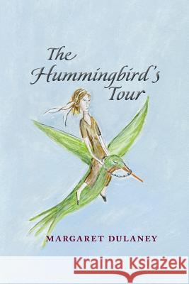 The Hummingbird's Tour Margaret Dulaney 9780998602325 Listen Well - książka