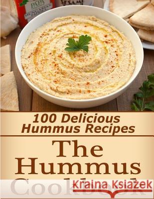 The Hummus Cookbook: 100 Delicious Hummus Recipes Kayla Langford 9781517257811 Createspace - książka