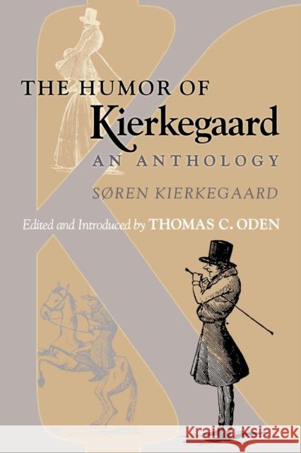 The Humor of Kierkegaard: An Anthology Kierkegaard, Søren 9780691020853 Princeton University Press - książka