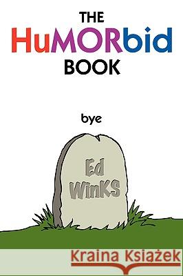 The Humorbid Book Winks E 9781434345004 Authorhouse - książka
