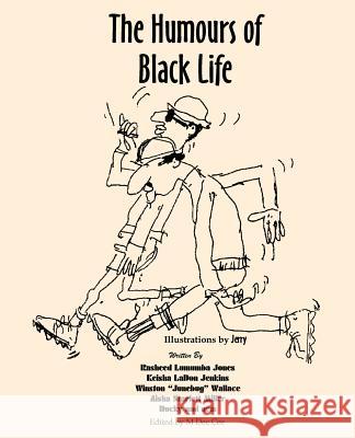 The Humours of Black Life et al Rasheed Lumumba Jones 9780595246205 Writers Club Press - książka