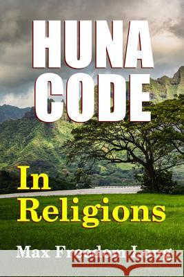 The Huna Code In Religions Long, Max Freedom 9781312821194 Lulu.com - książka