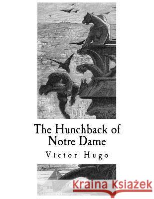 The Hunchback of Notre Dame: Notre-Dame de Paris Victor Hugo Isabel F. Hapgood 9781979322621 Createspace Independent Publishing Platform - książka