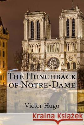 The Hunchback of Notre-Dame Victor Hugo Victor Hugo Isabel Florence Hapgood Paula Benitez 9781545198162 Createspace Independent Publishing Platform - książka