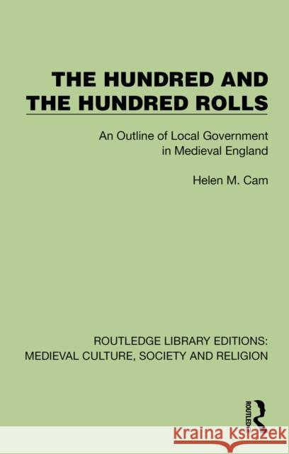 The Hundred & The Hundred Rolls: An Outline of Local Government in Medieval England Helen Cam 9781032984117 Routledge - książka
