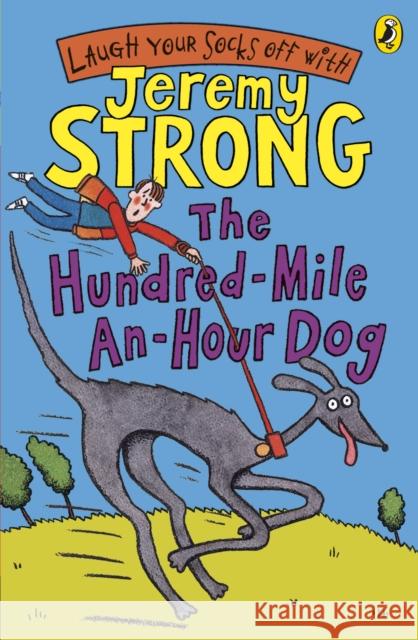 The Hundred-Mile-an-Hour Dog Jeremy Strong 9780141322346 Penguin Random House Children's UK - książka