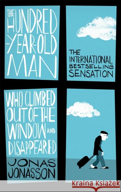 The Hundred-Year-Old Man Who Climbed Out of the Window and Disappeared Jonasson Jonas 9780349141800 Little, Brown Book Group - książka