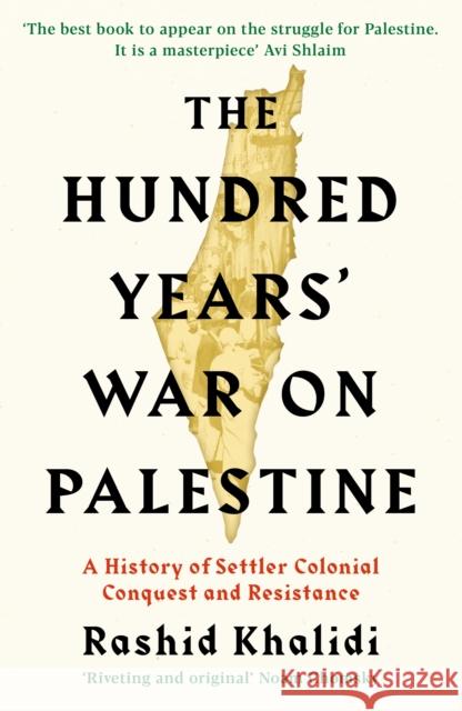 The Hundred Years' War on Palestine: The International Bestseller Rashid I. Khalidi 9781781259344 Profile Books Ltd - książka