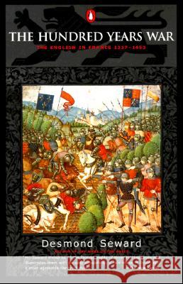 The Hundred Years War: The English in France 1337-1453 Desmond Seward 9780140283617 Penguin Books - książka