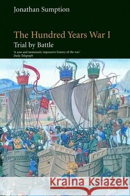 The Hundred Years War, Volume 1: Trial by Battle Jonathan Sumption 9780812216554 University of Pennsylvania Press - książka