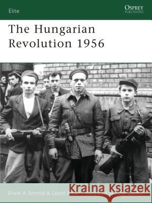 The Hungarian Revolution 1956 Laszlo Ritter Erwin Schmidl Peter Dennis 9781846030796 Osprey Publishing (UK) - książka