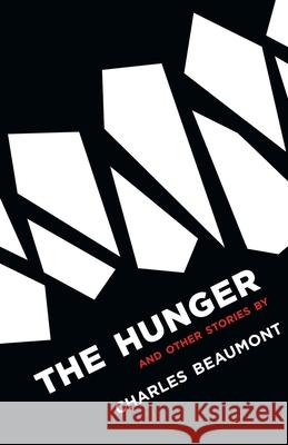 The Hunger: and Other Stories Charles Beaumont, Bernice M Murphy 9781939140425 Valancourt Books - książka