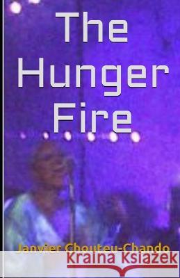 The Hunger Fire Janvier Chouteu-Chando 9781520594163 Independently Published - książka