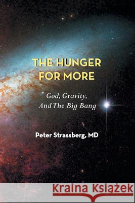 The Hunger for More: God, Gravity, and the Big Bang Peter Strassberg 9781938812378 Full Court Press - książka