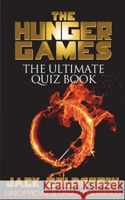 The Hunger Games - The Ultimate Quiz Book Jack Goldstein 9781785380686 Auk Authors - książka