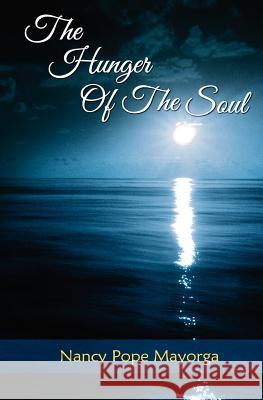 The Hunger of the Soul: A Spiritual Diary Nancy Pope Mayorga Gordon Burnham Cliff Johnson 9780940698000 Innerquest Publishing - książka