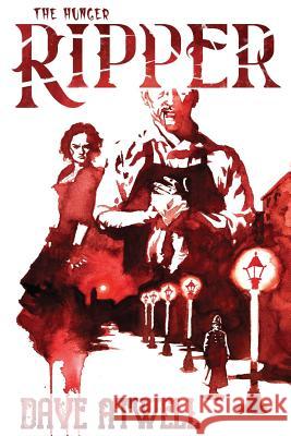 The Hunger: Ripper Dave Atwell Mitchell Malloy 9781546966173 Createspace Independent Publishing Platform - książka