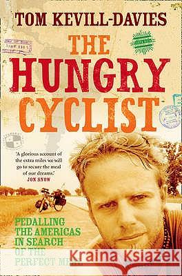 The Hungry Cyclist : Pedalling the Americas in Search of the Perfect Meal Tom Kevill Davies 9780007278848 HARPERCOLLINS PUBLISHERS - książka
