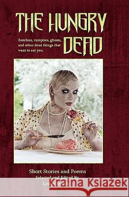 The Hungry Dead: Zombies, vampires, ghosts, and other dead things that want to eat you Bergmann, F. J. 9781456391836 Createspace - książka