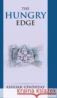 The Hungry Edge Ashoak Upadhyay 9781482812084 Partridge Publishing (Authorsolutions) - książka