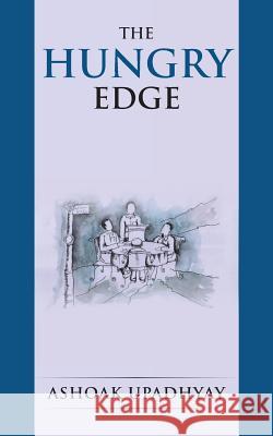 The Hungry Edge Ashoak Upadhyay   9781482812091 Partridge Publishing - książka