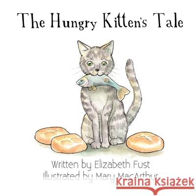 The Hungry Kitten's Tale Elizabeth Fust 9781635220476 Rivershore Books - książka