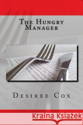 The Hungry Manager Desiree Cox 9781482776362 Createspace - książka