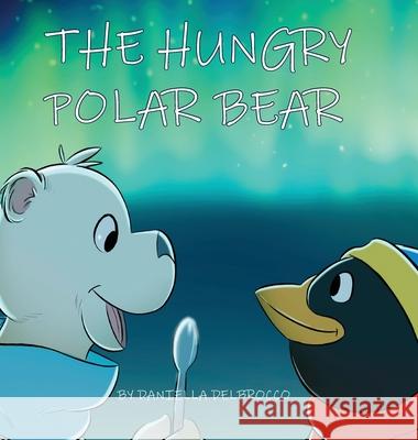 The Hungry Polar Bear Delbrocco 9780645222401 Daniella Delbrocco - książka