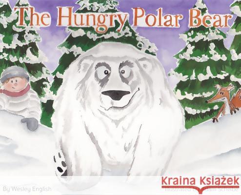 The Hungry Polar Bear Wesley English Adam Scheibe 9780979538919 Tripping Light Press - książka