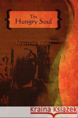 The Hungry Soul Jacqueline Knight 9781419694691 Booksurge Publishing - książka