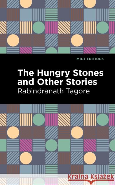 The Hungry Stones and Other Stories Rabindranath Tagore Mint Editions 9781513215921 Mint Editions - książka