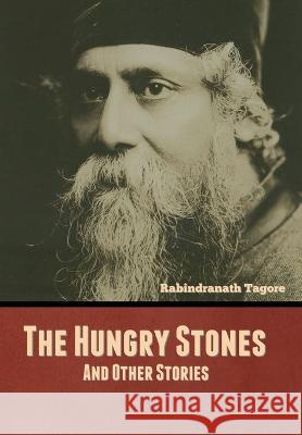 The Hungry Stones, and Other Stories Rabindranath Tagore 9781644396681 Indoeuropeanpublishing.com - książka