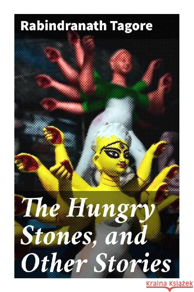 The Hungry Stones, and Other Stories Tagore, Rabindranath 9788027283736 Good Press - książka