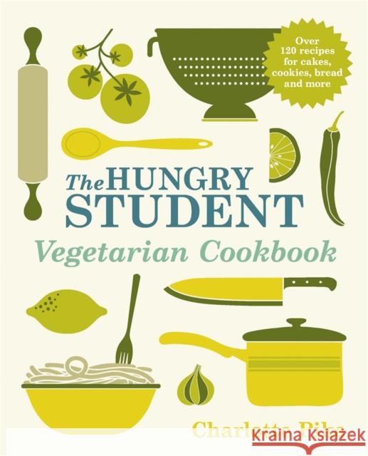 The Hungry Student Vegetarian Cookbook Charlotte Pike 9781782060086 Quercus Publishing - książka