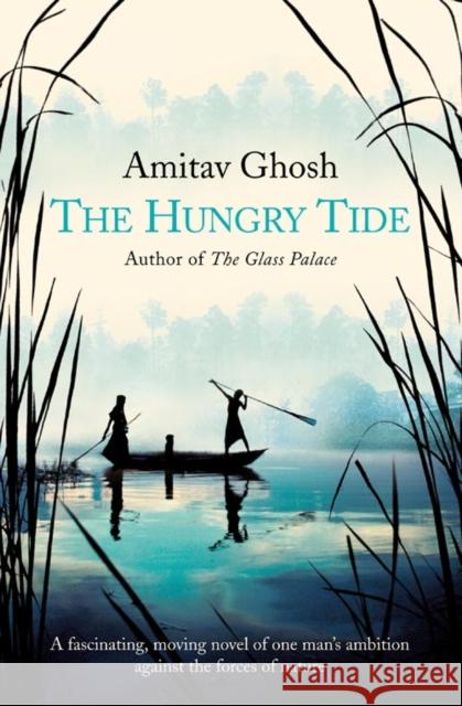 The Hungry Tide Amitav Ghosh 9780007141784 HarperCollins Publishers - książka