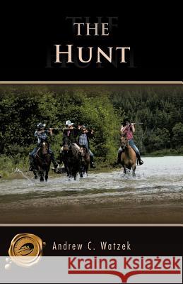 The Hunt Andrew C. Watzek 9781426972416 Trafford Publishing - książka