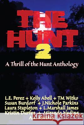 The Hunt 2: A Thrill of the Hunt Anthology L. E. Perez Kelly Abell Laura Stapleton 9780998102207 Palmas Publishing - książka