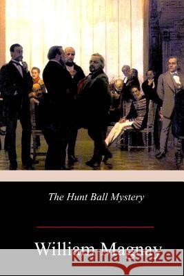 The Hunt Ball Mystery William Magnay 9781978245822 Createspace Independent Publishing Platform - książka