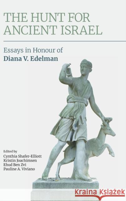 The Hunt for Ancient Israel: Essays in Honour of Diana V. Edelman Shafer-Elliott, Cynthia 9781800500211 EQUINOX PUBLISHING ACADEMIC - książka