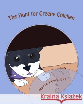 The Hunt for Creepy Chicken Marie Pembroke 9780988606913 Pupperfly's Publishing - książka