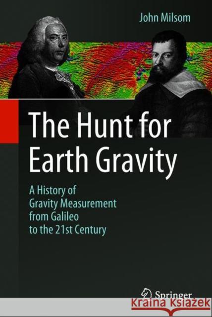 The Hunt for Earth Gravity: A History of Gravity Measurement from Galileo to the 21st Century Milsom, John 9783319749587 Springer - książka